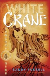 book cover of Samurai Kids #1: White Crane (grade 4 ) by Sandy Fussell