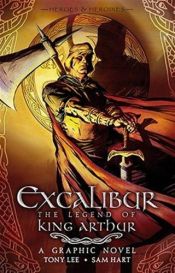 book cover of Excalibur: The Legend of King Arthur (A Graphic Novel) by Tony Lee
