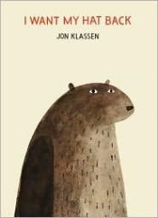 book cover of I Want My Hat Back by Jon Klassen