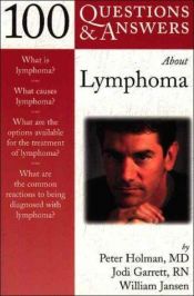 book cover of 100 Questions & Answers About Lymphoma by Jodi Garrett|Peter Holman|William D. Jansen