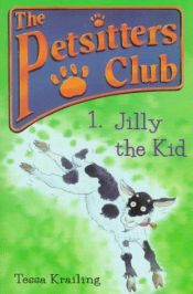 book cover of Jilly the Kid (Petsitters Club) by Tessa Krailing