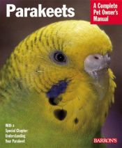 book cover of Parakeets: Everything about acquisition, care, nutrition, and diseases (Barron's pet care series) by Annette Wolter