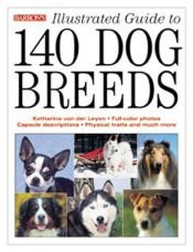book cover of Illustrated Guide to 140 Dog Breeds by Katharina von der Leyen
