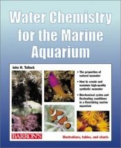 book cover of Water Chemistry for the Marine Aquarium by John H Tullock
