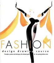 book cover of Curso de dibujo de diseño de moda : Principios, pràcticas y tècnicas. guia fundamental para el aspirante a diseñador de moda by Caroline Tatham