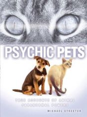 book cover of Psychic Pets: True Accounts of the Paranormal Power of Animals by Joel Levy