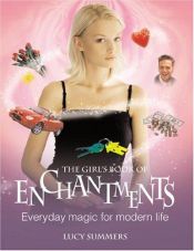 book cover of The Girl's Book of Enchantments: Everyday Magic for Modern Life by Lucy Summers
