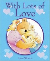 book cover of With Lots of Love by Hans Wilhelm