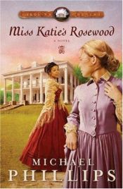 book cover of Miss Katie's Rosewood (Carolina Cousins #4) by Michael Phillips
