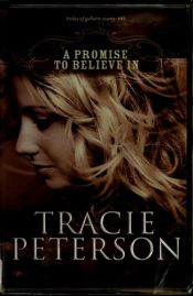 book cover of A Promise to Believe In (Brides of Gallatin County, The) by Tracie Peterson