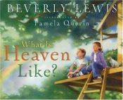 book cover of What Is Heaven Like? by Beverly Lewis