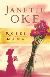 book cover of Roses for Mama by Janette Oke