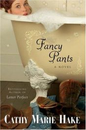 book cover of (Only in Gooding!, #1) Fancy Pants by Cathy Marie Hake