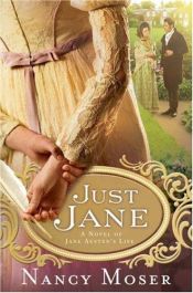 book cover of Just Jane: A Novel of Jane Austen's Life by Nancy Moser