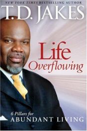 book cover of Life Overflowing: 6 Pillars for Abundant Living by T. D. Jakes