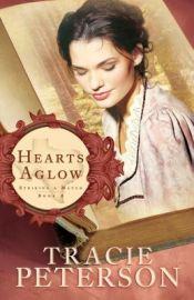 book cover of Hearts Aglow by Tracie Peterson
