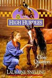 book cover of Close Quarters (High Hurdles #6) by Lauraine Snelling