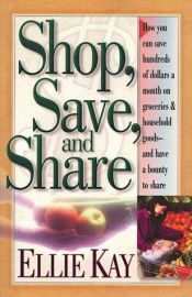 book cover of Shop, Save, Share by Ellie Kay
