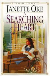 book cover of A Searching Heart (Prairie Legacy Series, Book 2) by Janette Oke