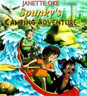 book cover of Spunky's Camping Adventure by Janette Oke