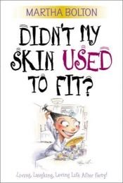 book cover of Didn't My Skin Used to Fit? by Martha Bolton