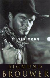 book cover of Silver moon by Sigmund Brouwer
