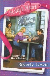 book cover of Best Friend, Worst Enemy (Holly's Heart, Book 1) by Beverly Lewis