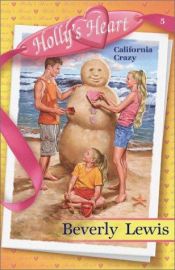 book cover of California Crazy (Holly's Heart, Book 5) by Beverly Lewis