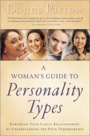 book cover of A Woman's Guide to Personality Types: Enriching Your Family Relationships by Understanding the Four Temperaments by Donna Partow