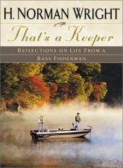 book cover of That's a Keeper: Reflections on Life from a Bass Fisherman by H. Norman Wright