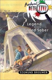 book cover of Legend of the gilded saber by Sigmund Brouwer
