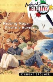 book cover of The missing map of Pirate's Haven by Sigmund Brouwer