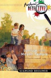 book cover of Sunrise at the Mayan temple by Sigmund Brouwer