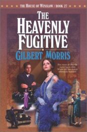 book cover of The heavenly fugitive by Gilbert Morris