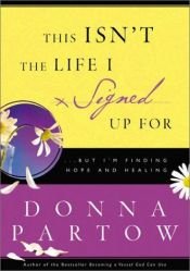 book cover of This isn't the life I signed up for by Donna Partow