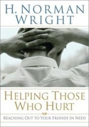 book cover of Helping those who hurt by H. Norman Wright