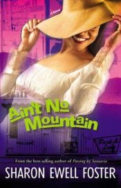 book cover of Ain't No Mountain by Sharon Ewell Foster