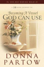 book cover of Becoming a Vessel God Can Use, Leader's Guide by Donna Partow