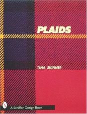 book cover of Plaids: A Visual Survey of Pattern Variations (Schiffer Design Book) by Tina Skinner