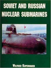 book cover of Soviet and Russian Nuclear Submarines by Wilfried Kopenhagen