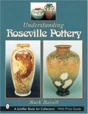 book cover of Understanding Roseville Pottery (Schiffer Book for Collectors) by Mark Bassett