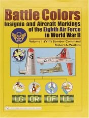 book cover of Battle Colors: Insignia and Aircraft Markings of the Eighth Air Force in World War II by Robert A. Watkins