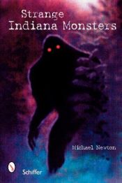 book cover of Strange Indiana Monsters by Michael Newton