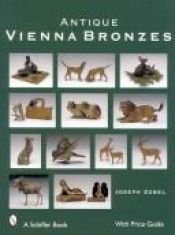 book cover of Antique Vienna Bronzes (Schiffer Book) by Joseph Zobel