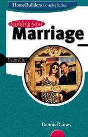 book cover of Building Your Marriage (Homebuilders Couples Series) by Dennis Rainey