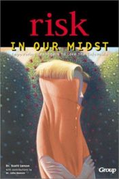 book cover of Risk in our midst : empowering teenagers to love the unlovable by Scott Larson