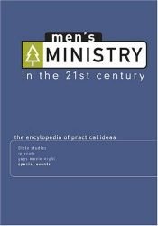 book cover of Men's Ministry In The 21st Century: The Encyclopedia Of Practical Ideas by 
