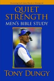 book cover of Quiet strength : men's Bible study by Tony Dungy