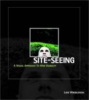 book cover of Site-Seeing: A Visual Approach to Web Usability by Luke Wroblewski