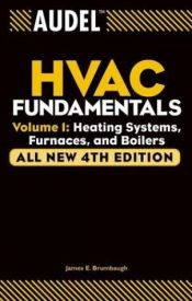 book cover of HVAC Fundamentals, Heating Systems, Furnaces and Boilers by James E. Brumbaugh